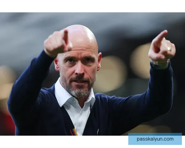 滕哈赫执教理念分析：其攻防策略与团队凝聚力的提升趋势